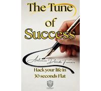 The tune of success: Hack your life in 30 seconds Flat
