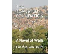 THE TUNGSTEN FOUNDATION: A Novel of Walls