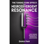 The Tuning Fork Effect: Your Neurodivergent Resonance: From Sensory Regulation to Professional Application