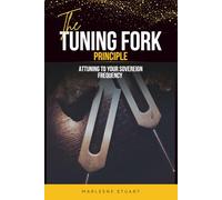 The Tuning Fork Principle: Attuning to Your Sovereign Frequency