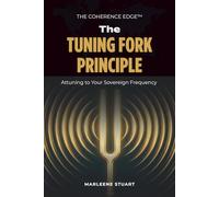 The Tuning Fork Principle: Attuning to Your Sovereign Frequency: 5