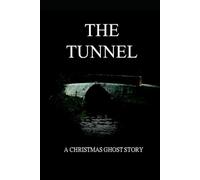 THE TUNNEL: A CHRISTMAS GHOST STORY