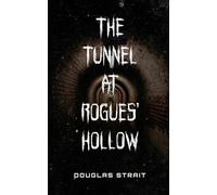 The Tunnel At Rogue's Hollow