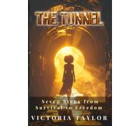 The Tunnel: Seven Steps from Survival to Freedom: 1