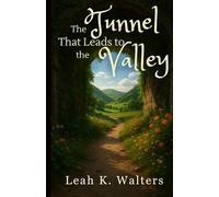 The Tunnel That Leads To The Valley