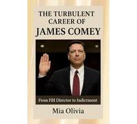 The Turbulent Career of James Comey: From FBI Director to Indictment