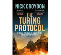 The Turing Protocol: Discover a past you never thought possible in this gripping, high-stakes historical thriller