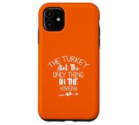 The Turkey Aint The Only Thing In The Oven Custodia per iPhone 11