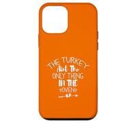 The Turkey Aint The Only Thing In The Oven Custodia per iPhone 12 mini