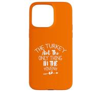 The Turkey Aint The Only Thing In The Oven Custodia per iPhone 15 Pro Max