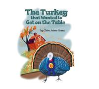 The Turkey that Wanted to Get on the Table