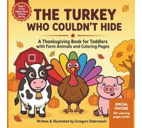 The Turkey Who Couldn't Hide: A Thanksgiving Book for Toddlers with Farm Animals and Coloring Pages