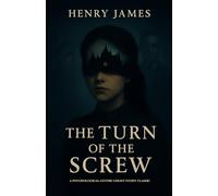 The Turn of the Screw A Psychological Gothic Ghost Story Classic