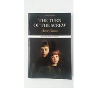The Turn of the Screw: Complete, Authoritative Text With Biographical, Historical, and Cultural Contexts, Critical History, and Essays from Contemporary Critical Perspectives