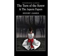 The Turn of the Screw & The Aspern Papers (Wordsworth Classics)