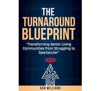 The Turnaround Blueprint: Transforming Senior Living Communities from Struggling to Spectacular