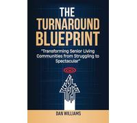 The Turnaround Blueprint: Transforming Senior Living Communities from Struggling to Spectacular
