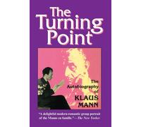 The Turning Point the Autobiography of Klaus Mann: Thirty-Five Years of Th...