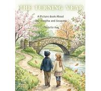 The Turning Year: A Picture Book About the Months and Seasons