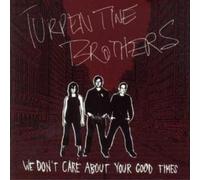 The Turpentine Brothers We Don't Care About Your Good Times (CD) Album