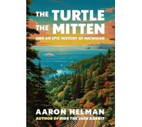 The Turtle, The Mitten, and An Epic History of Michigan