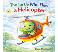 The Turtle Who Flew a Helicopter