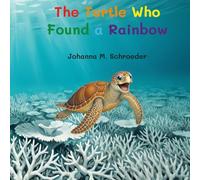 The Turtle Who Found a Rainbow: Book 10 of the 12-part ocean adventure series "The Turtle Who…" (Paperback - US Edition)