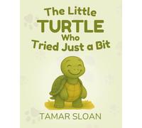 The Turtle Who Tried Just a Bit: A gentle social emotional book for children