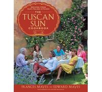 The Tuscan Sun Cookbook: Recipes from Our Italian Kitchen [Lingua inglese] [Lingua Inglese]