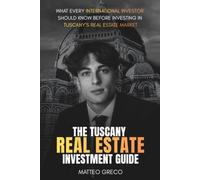 The Tuscany Real Estate Investment Guide