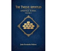 The Twelve Apostles. Apostolic Summa. Volume I: 1