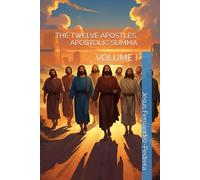 THE TWELVE APOSTLES. APOSTOLIC SUMMA: VOLUME I: 8
