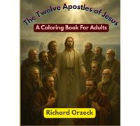 The Twelve Apostles of Jesus: A Coloring Book For Adults