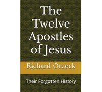 The Twelve Apostles of Jesus: Their Forgotten History