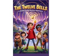 The Twelve Bells: A Middle Grade Mystery Adventure (The Custodians Book 3)
