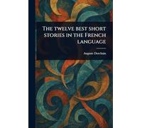 The Twelve Best Short Stories in the French Language