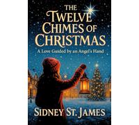 The Twelve Chimes of Christmas: A Love Guided by an Angel's Hand