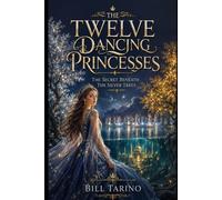 The Twelve Dancing Princesses: The Secret Beneath the Silver Trees