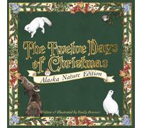 The Twelve Days of Christmas: Alaska Nature Edition