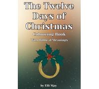 The Twelve Days of Christmas Colouring Book: A Faith-Filled Coloring Journey Through the Twelve Days of Christmas