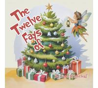 The Twelve FAYS of Christmas: An Beautifully Illustrated Children's Book About Fairies the Whole Family Will Enjoy (A Perfect Holiday Gift)
