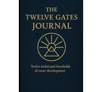 The Twelve Gates Journal: Twelve archetypal thresholds of inner development