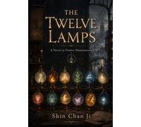 THE TWELVE LAMPS: A Novel in Twelve Illuminations