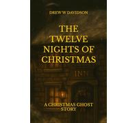 THE TWELVE NIGHTS OF CHRISTMAS: A CHRISTMAS GHOST STORY