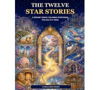 The Twelve Star Stories: A Dreamy Zodiac Coloring Storybook for Adults & Teens