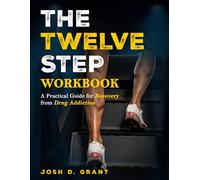 The Twelve Step Workbook: A Practical Guide for Recovery from Drug Addiction