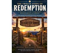 The Twelve Steps of Redemption: A Practical Guide to Recovery, Responsibility & Purpose