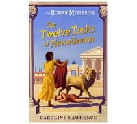 The Twelve Tasks of Flavia Gemina: Book 6