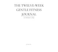 The Twelve-W entle Fitness Journal: 20 minutes a day