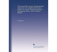 The twentieth century biographical dictionary of notable Americans (Vol.4)